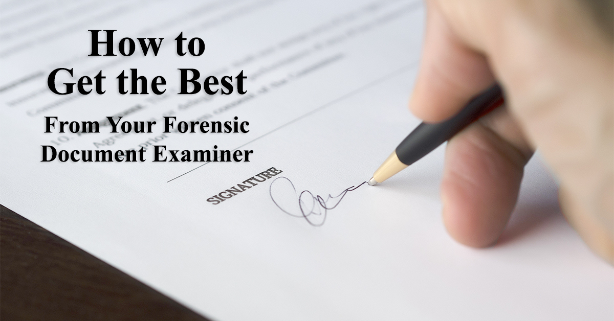 How to Get the Best From Your Forensic Document Examiner