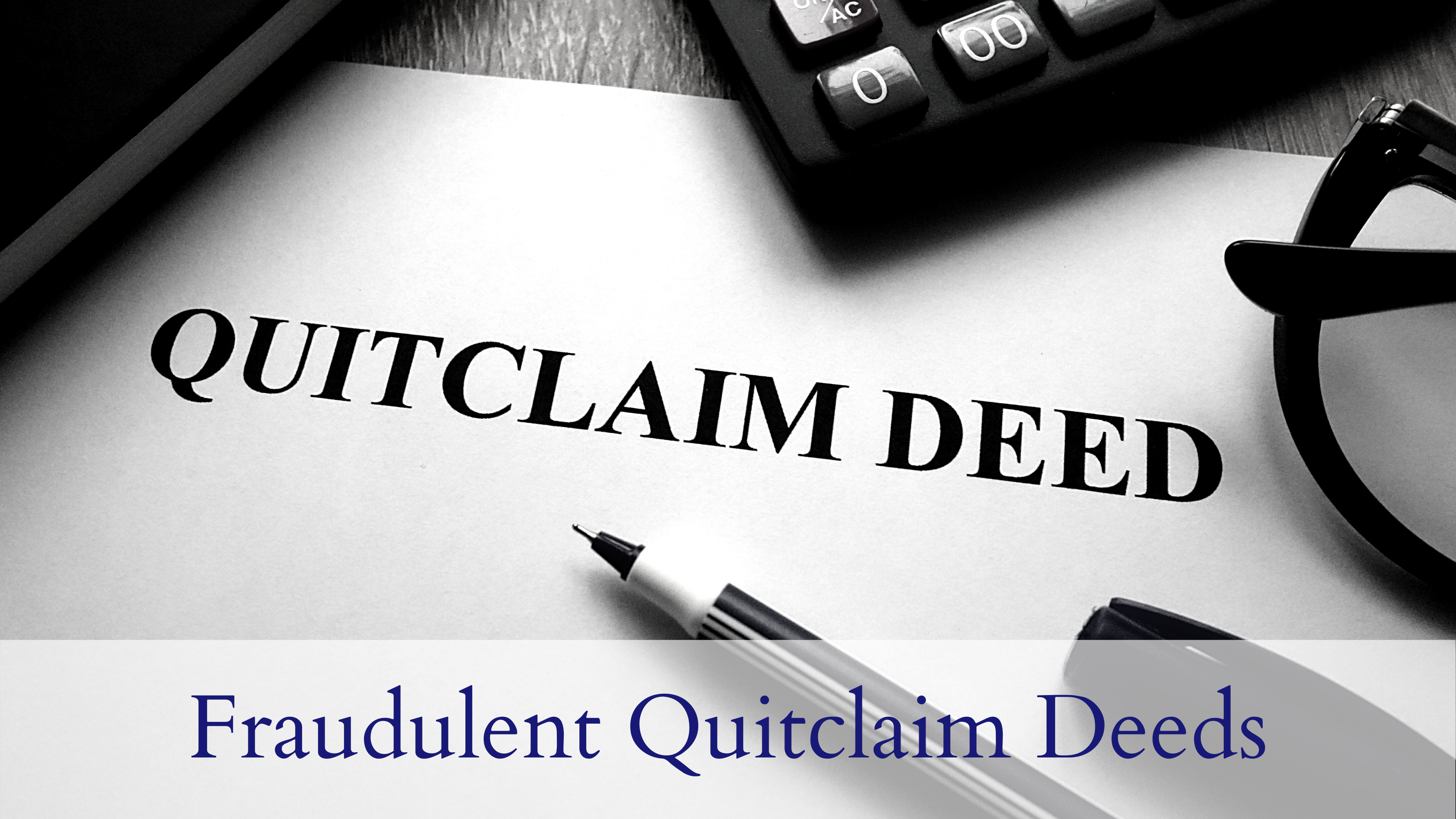 Fraudulent Quitclaim Deeds